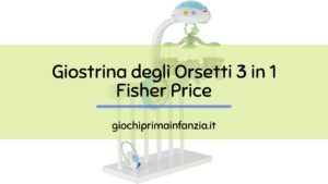 Scopri di più sull'articolo Giostrina Fisher Price: dalla Giostrina degli Orsetti ai Migliori Modelli 2024