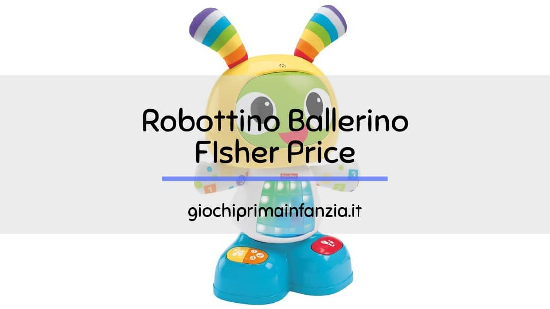 Al momento stai visualizzando Robottino Ballerino Fisher Price: Recensione 2022 Completa di Offerte ed Opinioni