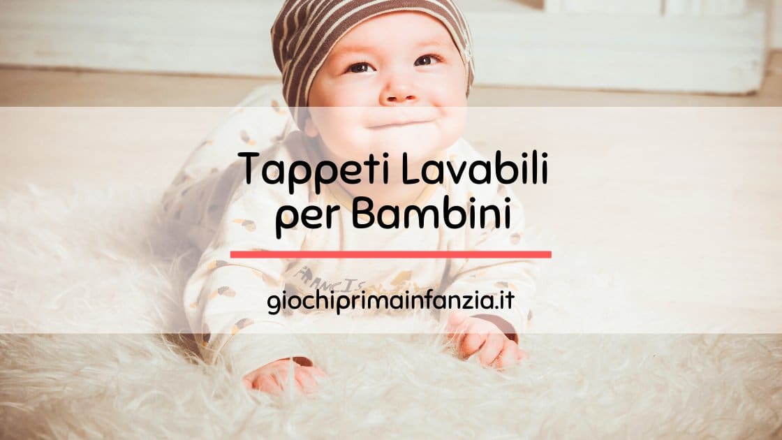 Al momento stai visualizzando Tappeti Lavabili per Bambini: Guida 2023 Completa con Recensioni ed Opinioni