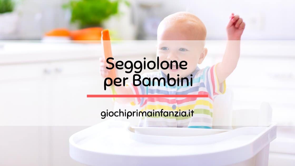 Al momento stai visualizzando Migliori Seggioloni 2025 (da Pappa, da Viaggio, da Tavola ed in Legno) con Prezzi ed Opinioni