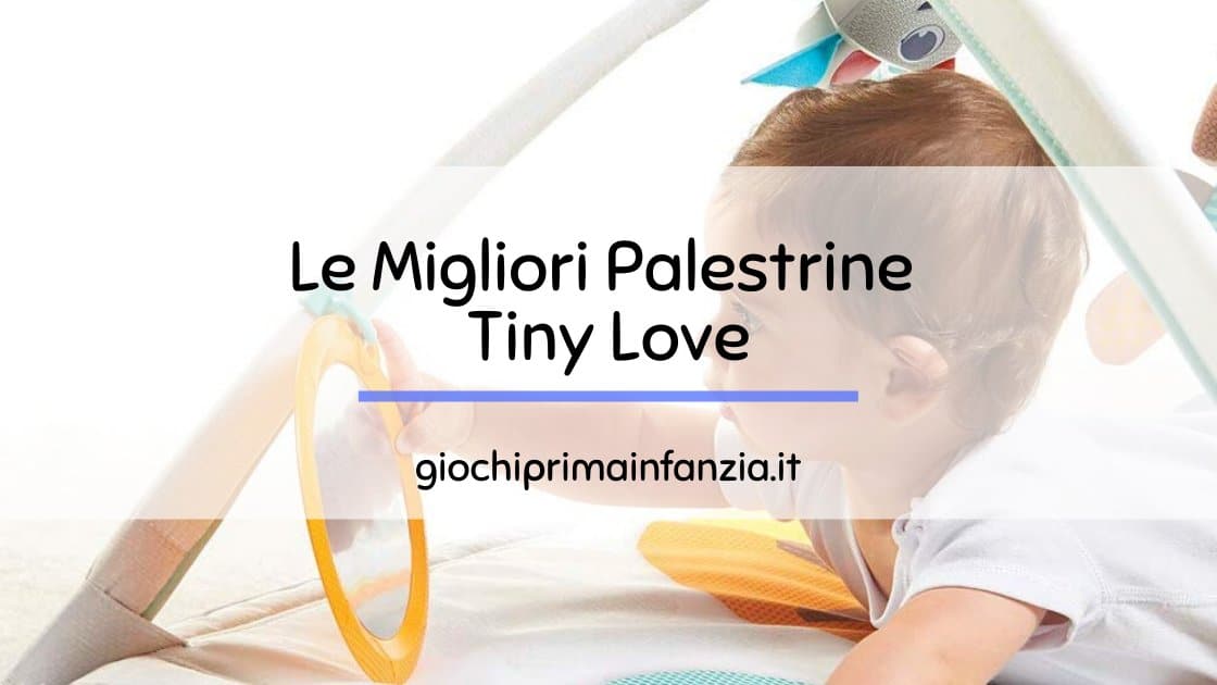 Al momento stai visualizzando Migliori Palestrine Tiny Love: Guida 2023 con Prezzi, Offerte ed Opinioni