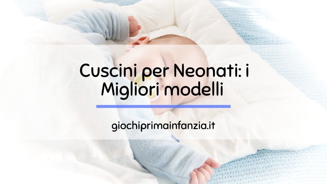 Read more about the article Migliori Cuscini per Neonati: Guida con Prezzi, Recensioni ed Opinioni