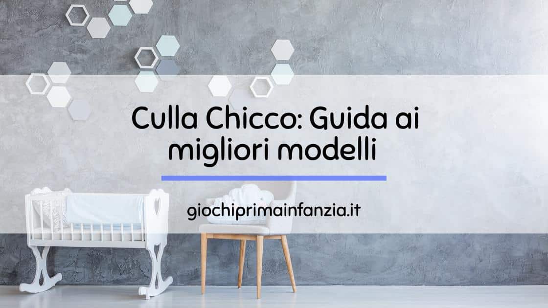 Read more about the article Migliori Culle Chicco: Guida con Offerte, Prezzi e Recensioni