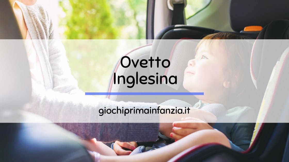 Read more about the article Ovetto Inglesina: come scegliere il Miglior Seggiolino Auto Inglesina