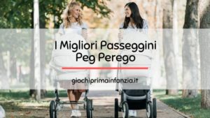 Scopri di più sull'articolo Passeggini Peg Perego: Guida Completa con Recensioni, Opinioni e Migliori Offerte