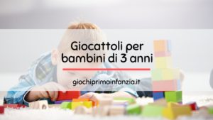 Scopri di più sull'articolo Giocattoli per Bambini di 3 anni: Migliori Giochi 2023 con Prezzi ed Opinioni