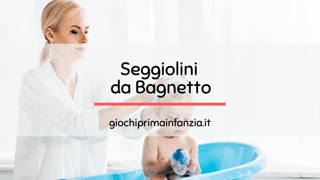 Read more about the article Seggiolini da Bagnetto: come scegliere il miglior modello