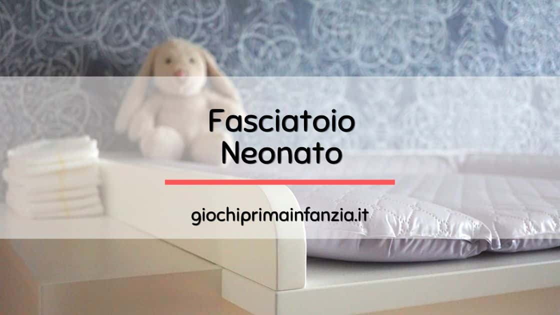 Al momento stai visualizzando Fasciatoio Neonato: Guida all’Acquisto Completa con le Migliori Offerte 2024